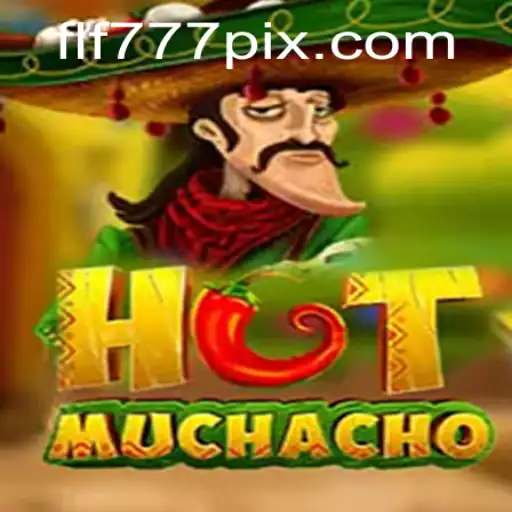 Experience the Thrill of HotMuchacho: The Ultimate Gaming Adventure with FLF777