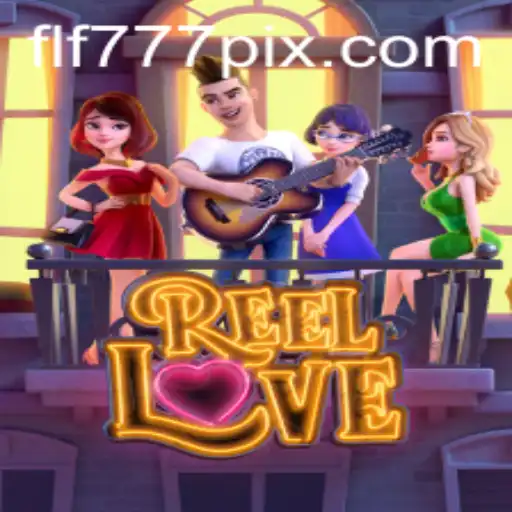 ReelLove: The Ultimate Gaming Adventure with FLF777