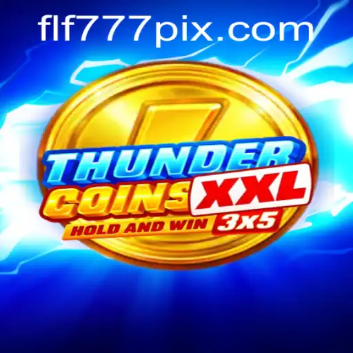 Discover the Thrilling World of ThunderCoinsXxl and Mastery of FLF777